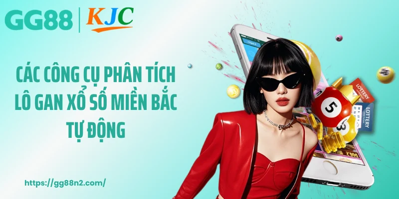 Các công cụ phân tích lô gan xổ số miền Bắc tự động