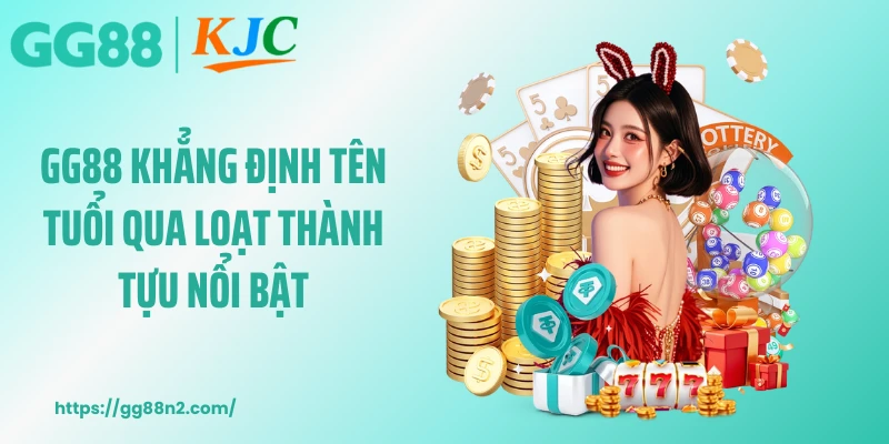 GG88 khẳng định tên tuổi qua loạt thành tựu nổi bật